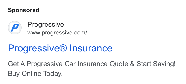 Progressive ad on Google Ads: Progressive® Insurance Get A Progressive Car Insurance Quote & Start Saving! Buy Online Today.
