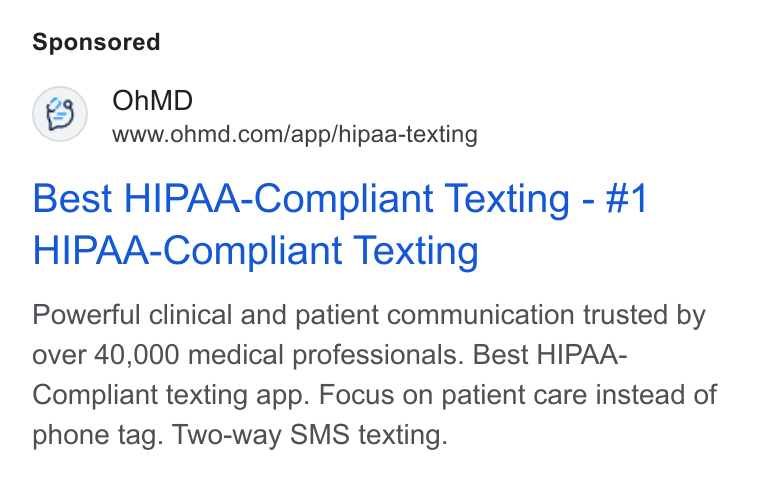 OhMD ad on Google Ads: Best HIPAA-Compliant Texting - #1 HIPAA-Compliant Texting Powerful clinical and patient communication trusted by over 40,000 medical professionals. Best HIPAA- Compliant texting app. Focus on patient care instead of phone tag. Two-way SMS texting.