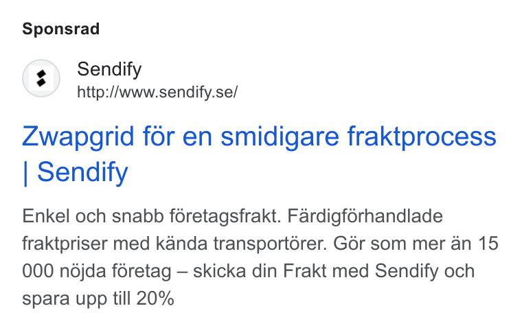 Sendify ad on Google Ads: Sponsrad Zwapgrid for en smidigare fraktprocess Sendify Enkel och snabb féretagsfrakt. Fardigférhandlade fraktpriser med kanda transportérer. G6r som mer an 15 000 ndjda féretag — skicka din Frakt med Sendify och spara upp till 20%