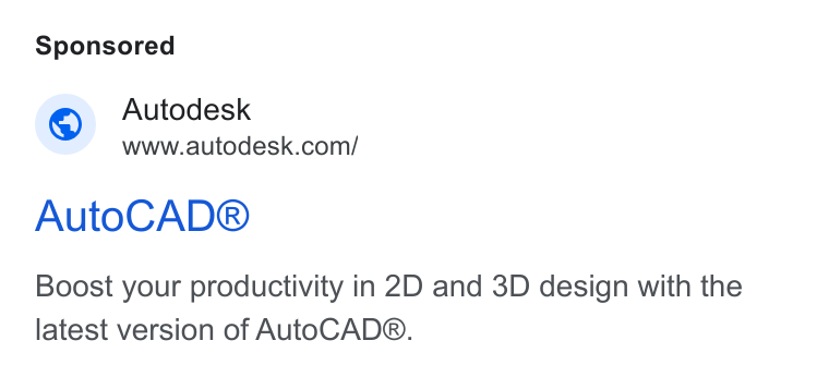 Autodesk ad on Google Ads: Auto CAD® Boost your productivity in 2D and 3D design with the latest version of Auto CAD®.