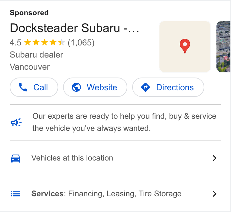 Xtime ad on Google Ads: Docksteader Subaru -... 4.5 kkk kw (1,065) 9 Subaru dealer Vancouver Our experts are ready to help you find, buy & service the vehicle you've always wanted. a fm ~=«~“Vehicles at this location > Services: Financing, Leasing, Tire Storage >