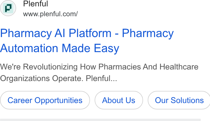 Plenful ad on Google Ads: Pharmacy Al Platform - Pharmacy Automation Made Easy We're Revolutionizing How Pharmacies And Healthcare Organizations Operate. Plenful... Career Opportunities About Us } ( Our Solutions