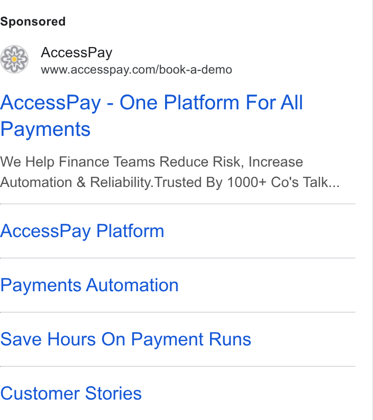 AccessPay ad on Google Ads: Access Pay - One Platform For All Payments We Help Finance Teams Reduce Risk, Increase Automation & Reliability. Trusted By 1000+ Co's Talk... Access Pay Platform Payments Automation Save Hours On Payment Runs Customer Stories