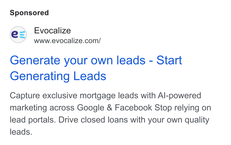 Evocalize ad on Google Ads: Generate your own leads - Start Generating Leads Capture exclusive mortgage leads with Al-powered marketing across Google & Facebook Stop relying on lead portals. Drive closed loans with your own quality leads.