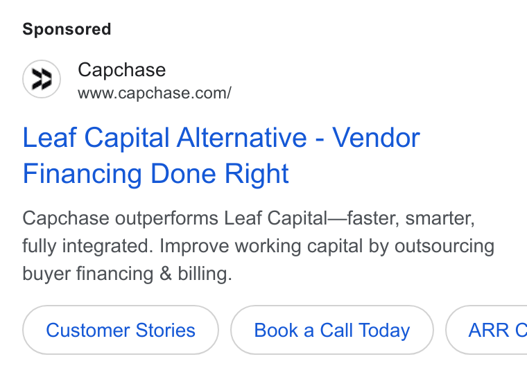 Capchase ad on Google Ads: Leaf Capital Alternative - Vendor Financing Done Right Capchase outperforms Leaf Capital—faster, smarter, fully integrated. Improve working capital by outsourcing buyer financing & billing. Customer Stories Book a Call Today }( ARRC