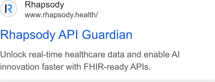 Rhapsody ad on Google Ads: Rhapsody www.rhapsody.health/ Rhapsody API Guardian Unlock real-time healthcare data and enable Al innovation faster with FHIR-ready APIs.