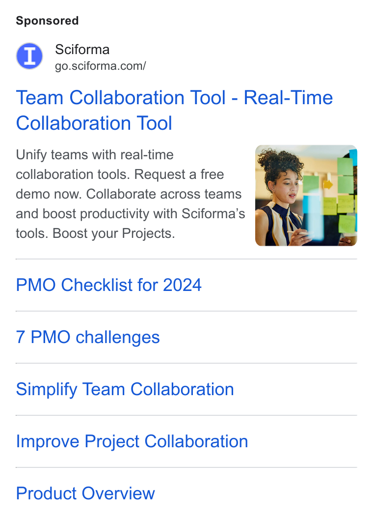 Sciforma ad on Google Ads: Team Collaboration Tool - Real-Time Collaboration Tool Unify teams with real-time collaboration tools. Request a free a1 demo now. Collaborate across teams s and boost productivity with Sciforma’s a) We tools. Boost your Projects. PMO Checklist for 2024 7 PMO challenges Simplify Team Collaboration Improve Project Collaboration Product Overview