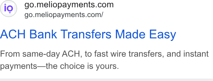 Melio ad on Google Ads: go.meliopayments.com/ ACH Bank Transfers Made Easy From same-day ACH, to fast wire transfers, and instant payments—the choice is yours.
