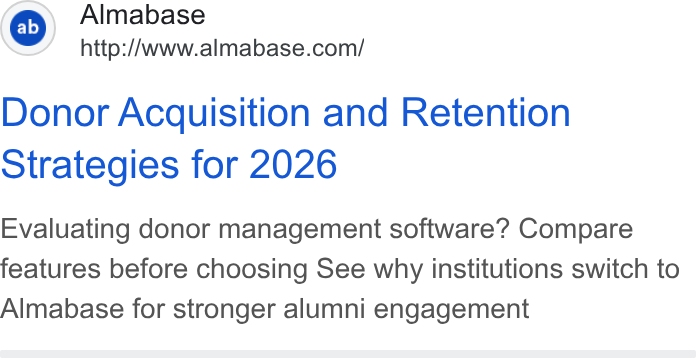 Almabase ad on Google Ads: Donor Acquisition and Retention Strategies for 2026 Evaluating donor management software? Compare features before choosing See why institutions switch to Almabase for stronger alumni engagement