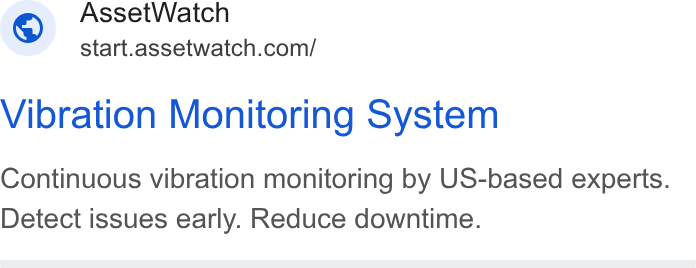 AssetWatch ad on Google Ads: Vibration Monitoring System Continuous vibration monitoring by US-based experts. Detect issues early. Reduce downtime.