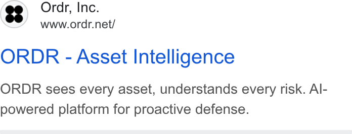 ORDR ad on Google Ads: ORDR - Asset Intelligence ORDR sees every asset, understands every risk. Al- powered platform for proactive defense.
