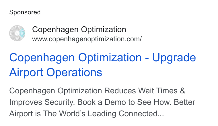 Copenhagen Optimization ad on Google Ads: Copenhagen Optimization - Upgrade Airport Operations Copenhagen Optimization Reduces Wait Times & Improves Security. Book a Demo to See How. Better Airport is The World’s Leading Connected...