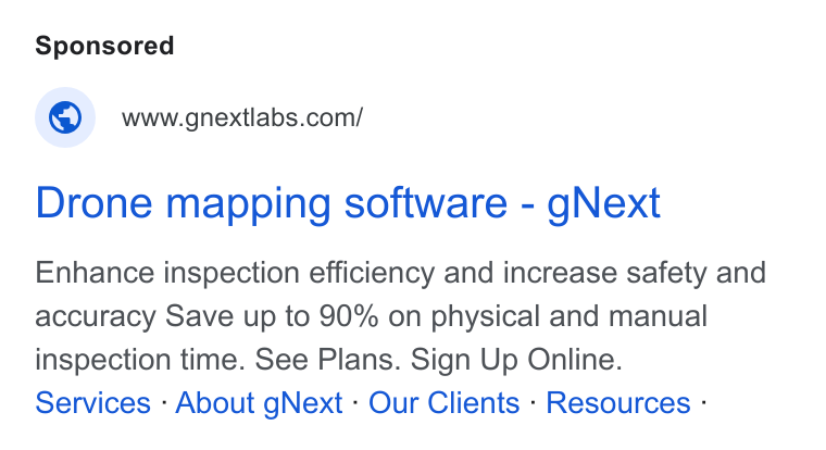 gNext ad on Google Ads: Drone mapping software - g Next Enhance inspection efficiency and increase safety and accuracy Save up to 90% on physical and manual inspection time. See Plans. Sign Up Online. Services - About g Next - Our Clients - Resources -