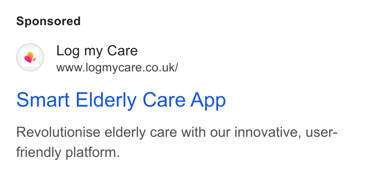 Log my Care ad on Google Ads: Smart Elderly Care App Revolutionise elderly care with our innovative, user- friendly platform.