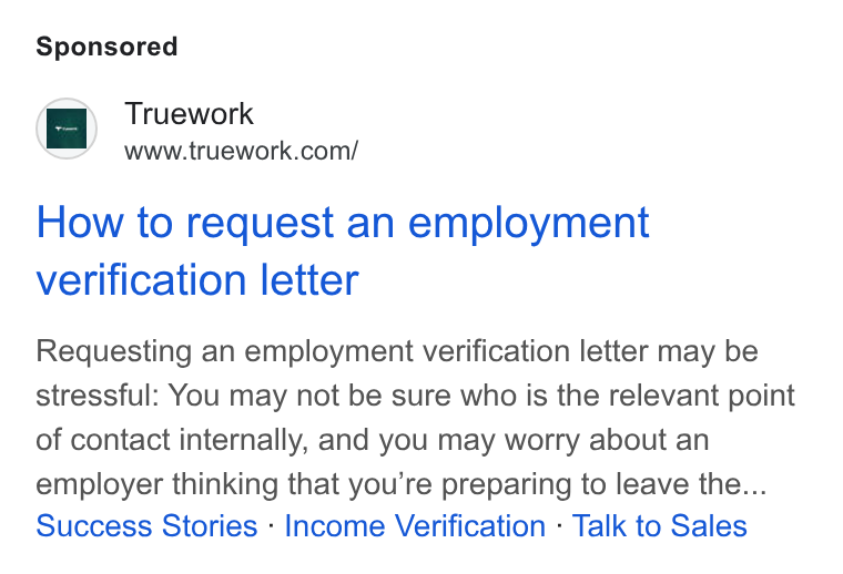 Truework ad on Google Ads: How to request an employment verification letter Requesting an employment verification letter may be stressful: You may not be sure who is the relevant point of contact internally, and you may worry about an employer thinking that you’re preparing to leave the... Success Stories - Income Verification - Talk to Sales