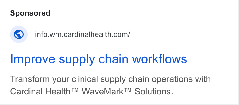 Cardinal Health ad on Google Ads: Improve supply chain workflows Transform your clinical supply chain operations with Cardinal Health™ Wave Mark™ Solutions.