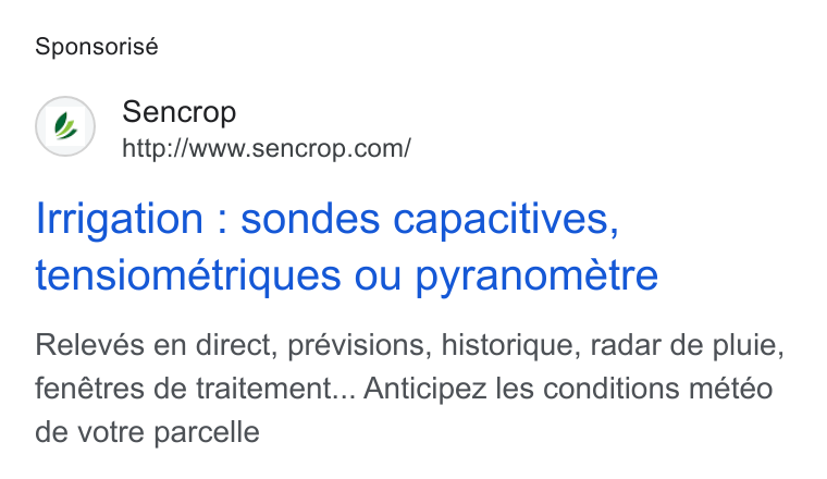 Sencrop ad on Google Ads: Sponsorisé Irrigation : sondes capacitives, tensiometriques ou pyranometre Relevés en direct, prévisions, historique, radar de pluie, fenétres de traitement... Anticipez les conditions météo de votre parcelle