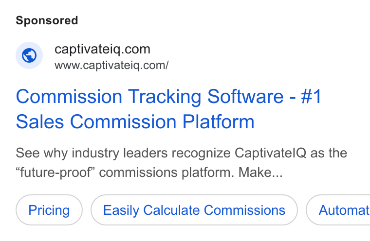 CaptivateIQ ad on Google Ads: www.captivateiq.com/ Commission Tracking Software - #1 Sales Commission Platform See why industry leaders recognize Captivatel Q as the “future-proof” commissions platform. Make... Easily Calculate Commissions ) ( Automat