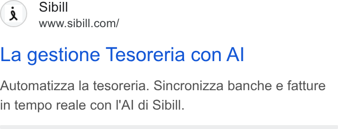 Sibill ad on Google Ads: La gestione Tesoreria con Al Automatizza la tesoreria. Sincronizza banche e fatture in tempo reale con I'Al di Sibill.