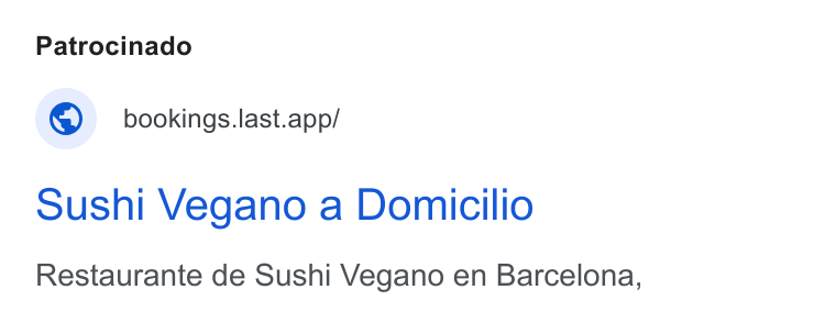 Last.app ad on Google Ads: Patrocinado ©: bookings.last.app/ sushi Vegano a Domicilio Restaurante de Sushi Vegano en Barcelona,