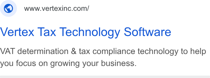 Vertex ad on Google Ads: Vertex Tax Technology Software VAT determination & tax compliance technology to help you focus on growing your business.