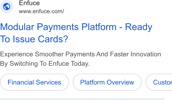 Enfuce ad on Google Ads: Modular Payments Platform - Ready To Issue Cards? Experience Smoother Payments And Faster Innovation By Switching To Enfuce Today. Platform Overview Custol