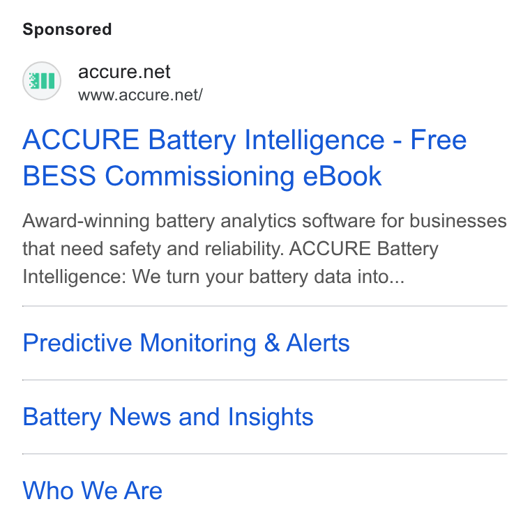 ACCURE Battery Intelligence ad on Google Ads: www.accure.net/ ACCURE Battery Intelligence - Free BESS Commissioning e Book Award-winning battery analytics software for businesses that need safety and reliability. ACCURE Battery Intelligence: We turn your battery data into... Predictive Monitoring & Alerts Battery News and Insights Who We Are