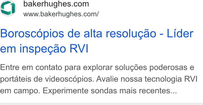 Baker Hughes ad on Google Ads: ‘es? www.bakerhughes.com/ Boroscopios de alta resolucao - Lider em inspecao RVI Entre em contato para explorar solugdes poderosas e portateis de videoscopios. Avalie nossa tecnologia RVI em campo. Experimente sondas mais recentes...