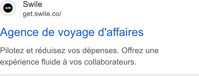 Swile ad on Google Ads: Agence de voyage d'affaires Pilotez et reduisez vos dépenses. Offrez une experience fluide a vos collaborateurs.