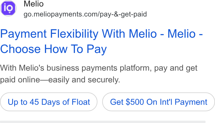Melio ad on Google Ads: Payment Flexibility With Melio - Melio - Choose How To Pay With Melio's business payments platform, pay and get paid online—easily and securely. Up to 45 Days of Float Get $500 On Int'l Payment