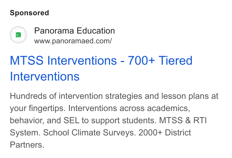 Panorama Education ad on Google Ads: MTSS Interventions - 700+ Tiered Interventions Hundreds of intervention strategies and lesson plans at your fingertips. Interventions across academics, behavior, and SEL to support students. MTSS & RTI System. School Climate Surveys. 2000+ District Partners.