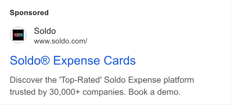 Soldo ad on Google Ads: Soldo® Expense Cards Discover the "Top-Rated' Soldo Expense platform trusted by 30,000+ companies. Book a demo.