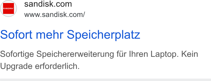 SanDisk ad on Google Ads: Www.sandisk.com/ sofort mehr Speicherplatz Sofortige Speichererweiterung fur Ihren Laptop. Kein Upgrade erforderlich.