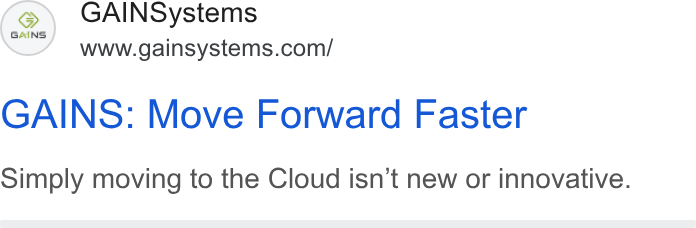 GAINS ad on Google Ads: GAINS: Move Forward Faster Simply moving to the Cloud isn’t new or innovative.
