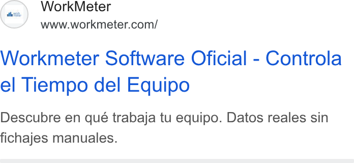 WorkMeter ad on Google Ads: Workmeter Software Oficial - Controla el Tiempo del Equipo Descubre en qué trabaja tu equipo. Datos reales sin fichajes manuales.