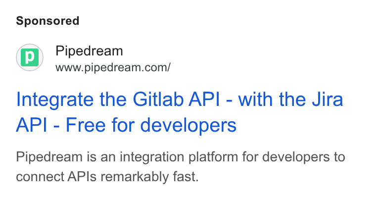 Pipedream ad on Google Ads: Integrate the Gitlab API - with the Jira API - Free for developers Pipedream is an integration platform for developers to connect APIs remarkably fast.