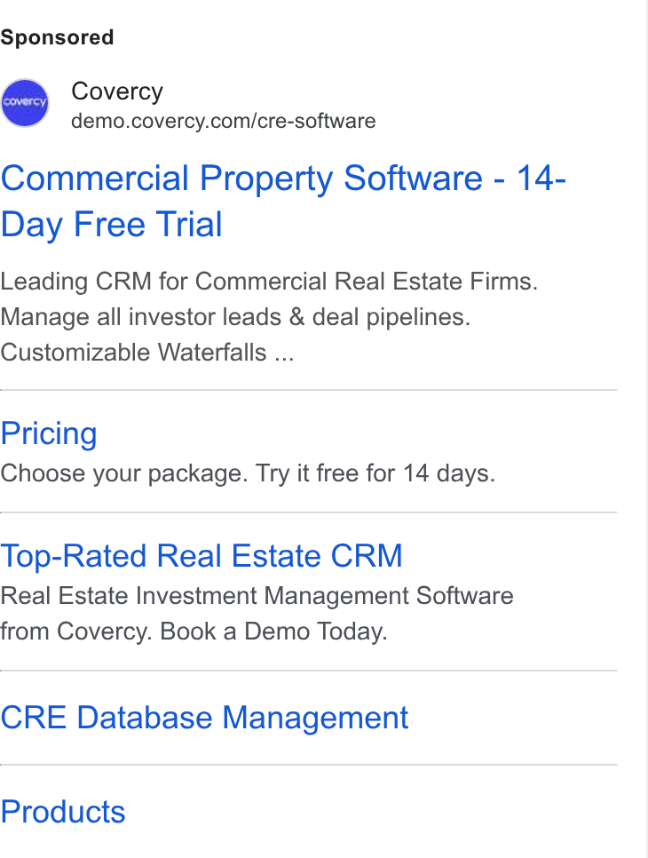 Covercy ad on Google Ads: Commercial Property Software - 14- Day Free Trial Leading CRM for Commercial Real Estate Firms. Manage all investor leads & deal pipelines. Customizable Waterfalls ... Pricing Choose your package. Try it free for 14 days. Top-Rated Real Estate CRM Real Estate Investment Management Software from Covercy. Book a Demo Today. CRE Database Management Products