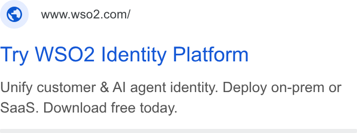 WSO2 ad on Google Ads: Try WSO2 Identity Platform Unify customer & Al agent identity. Deploy on-prem or Saa S. Download free today.