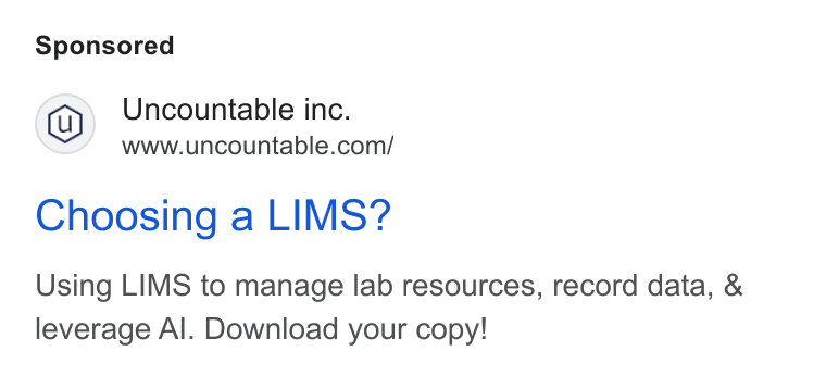 Uncountable ad on Google Ads: Choosing a LIMS? Using LIMS to manage lab resources, record data, & leverage Al. Download your copy!