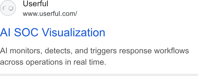 Userful ad on Google Ads: Al SOC Visualization Al monitors, detects, and triggers response workflows across operations in real time.