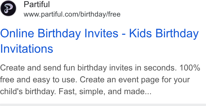 Partiful ad on Google Ads: Online Birthday Invites - Kids Birthday Invitations Create and send fun birthday invites in seconds. 100% free and easy to use. Create an event page for your child's birthday. Fast, simple, and made...