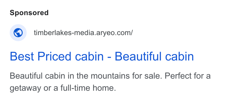 Aryeo ad on Google Ads: Best Priced cabin - Beautiful cabin Beautiful cabin in the mountains for sale. Perfect for a getaway or a full-time home.