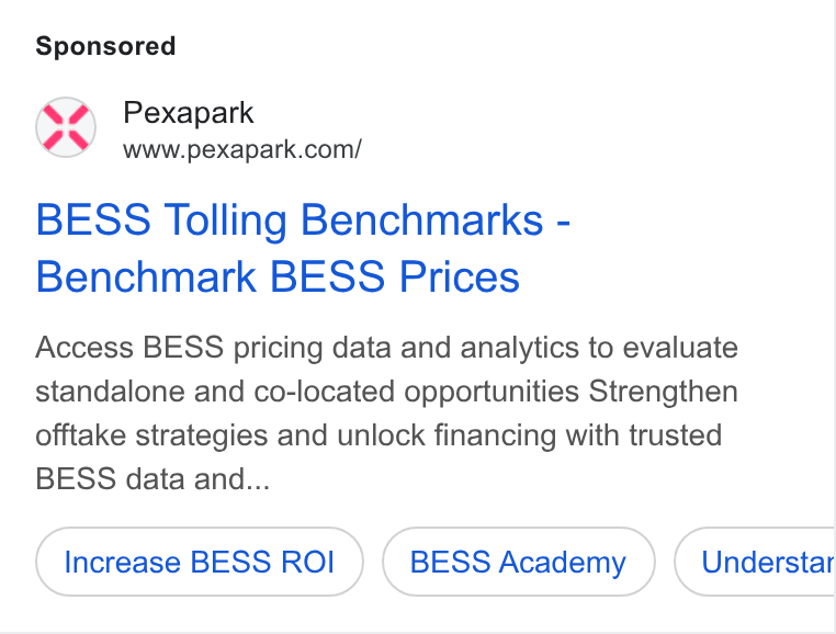Pexapark ad on Google Ads: BESS Tolling Benchmarks - Benchmark BESS Prices Access BESS pricing data and analytics to evaluate standalone and co-located opportunities Strengthen offtake strategies and unlock financing with trusted BESS data and... Increase BESS ROI BESS Academy Understar