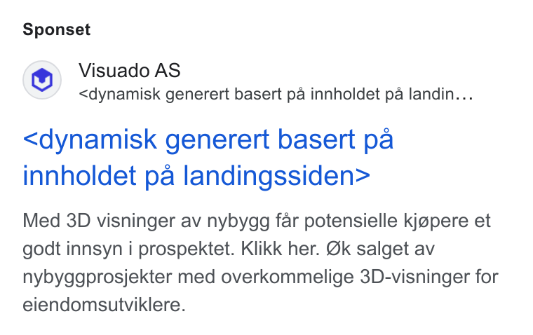 Visuado ad on Google Ads: Sponset Visuado AS <dynamisk generert basert pa innholdet pa landin... <dynamisk generert basert pa innholdet pa landingssiden> Med 3D visninger av nybygg far potensielle kjgpere et godt innsyn i prospektet. Klikk her. Ok salget av nybyggprosjekter med overkommelige 3D-visninger for eiendomsutviklere.