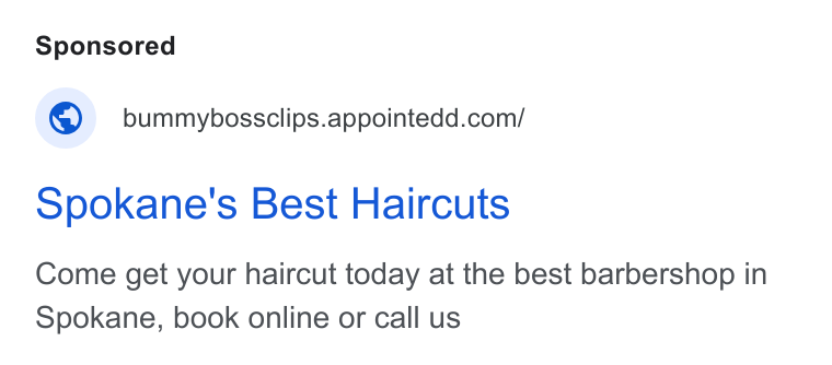 Appointedd ad on Google Ads: Spokane's Best Haircuts Come get your haircut today at the best barbershop in Spokane, book online or call us