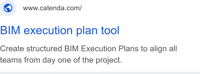 Catenda ad on Google Ads: BIM execution plan tool Create structured BIM Execution Plans to align all teams from day one of the project.
