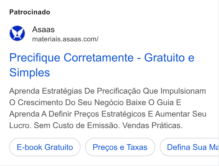 ASAAS ad on Google Ads: Patrocinado Precifique Corretamente - Gratuito e Simples Aprenda Estratégias De Precificagao Que Impulsionam O Crescimento Do Seu Negécio Baixe O Guia E Aprenda A Definir Pregos Estratégicos E Aumentar Seu Lucro. Sem Custo de Emissao. Vendas Praticas. E-book Gratuito Defina Sua Me