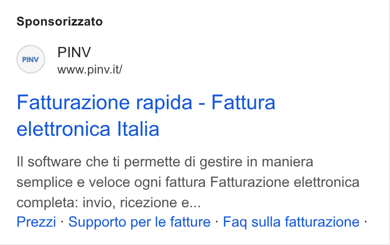 PINV ad on Google Ads: Sponsorizzato Fatturazione rapida - Fattura elettronica Italia Il software che ti permette di gestire in maniera semplice e veloce ogni fattura Fatturazione elettronica completa: invio, ricezione e... Prezzi - Supporto per le fatture - Faq sulla fatturazione -