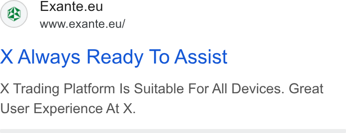 EXANTE ad on Google Ads: Exante. wnwexante.eu/ X Always Ready To Assist X Trading Platform Is Suitable For All Devices. Great User Experience At X.