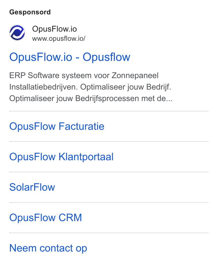 OpusFlow ad on Google Ads: Gesponsord Opus Flow.io www.opusflow.io/ Opus Flow.io - Opusflow ERP Software systeem voor Zonnepaneel Installatiebedrijven. Optimaliseer jouw Bedrijf. Optimaliseer jouw Bedrijfsprocessen met de... Opus Flow Facturatie Opus Flow Klantportaal Solar Flow Opus Flow CRM Neem contact op